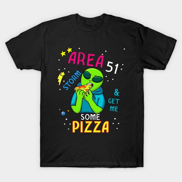 Storm Area 51 and Get Me Some Pizza T-Shirt by LemoBoy